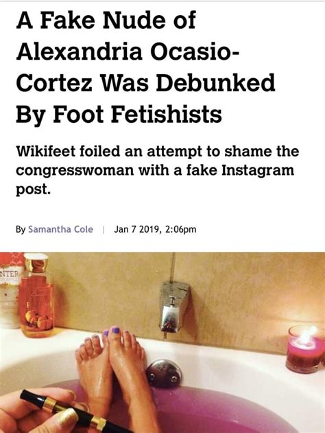 A Fake Nude Of Alexandria Ocasio Cortez Was Debunked By Foot Fetishists Wikifeet Foiled An