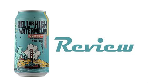 21st Ammendment Brewery Hell Or High Watermelon Wheat Beer Review Youtube