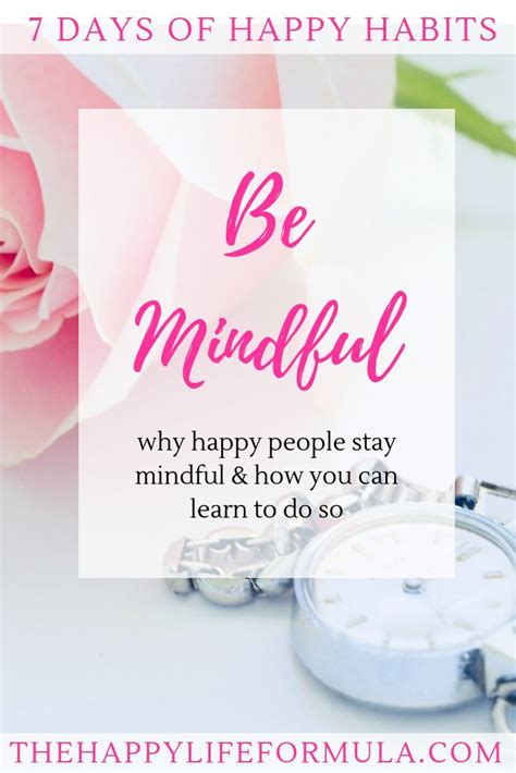 Day 5 Be Mindful 7 Days Of Happy Habits The Happy Life Formula
