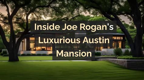 Inside Joe Rogans Luxurious Austin Mansion A Detailed Tour Youtube