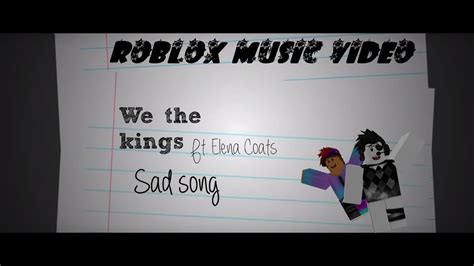 Roblox Id Code For Sad Song By We The Kings