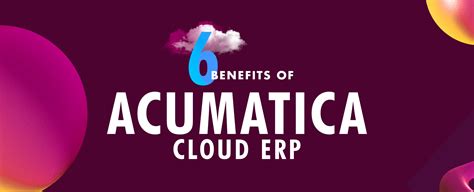 6 Benefits Of Acumatica Cloud ERP That Makes Everyone Love It
