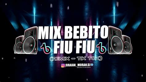 Mix Mi Bebito Fiu Fiu Remix Tik Tok Bebito Fiu Fiu Remix Braian