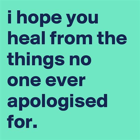 I Hope You Heal From The Things No One Ever Apologised For Post By