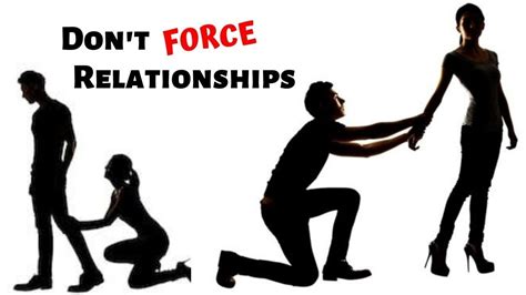 don t force relationships youtube