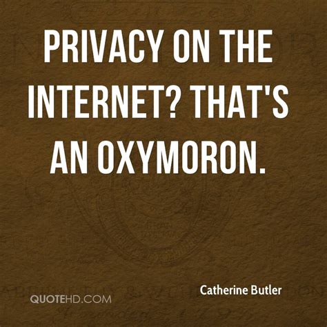 Quotes About Internet Privacy 20 Quotes