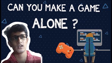 Is It Possible To Make A Game Alone By Yourself Hindi Youtube