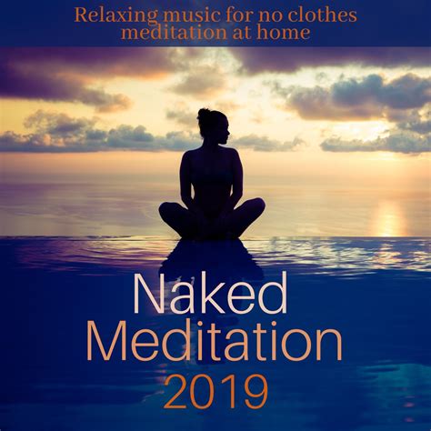 Naked Meditation Relaxing Music For No Clothes Meditation At