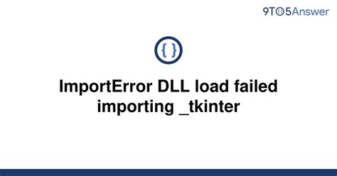 Solved Importerror Dll Load Failed Importing Tkinter To Answer