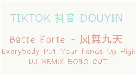 Tik Tok China 抖音 Douyin Batte Forte 凤舞九天 Dj Remix Bobo Cut
