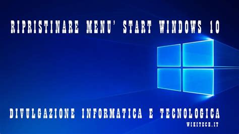 Ripristinare Menù Start Di Windows 10 Divulgazione Tecnlogica E