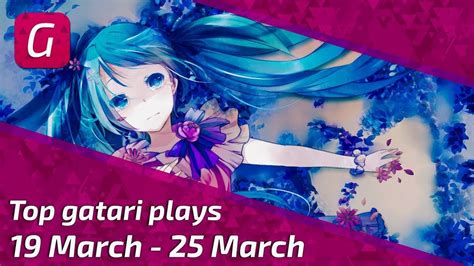 Top Gatari Plays Of The Week 19 March 25 March Youtube
