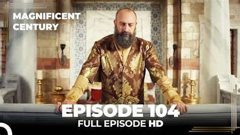 Magnificent Century Episode 104 English Subtitle Hd Youtube