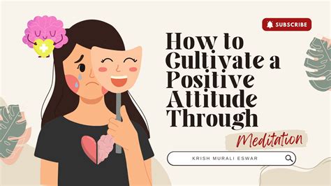 How To Cultivate A Positive Attitude Through Meditation Krish Murali Eswar