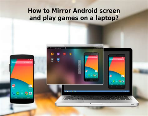 How To Mirror Android Screen And Play Games On A Laptop Best Gadget
