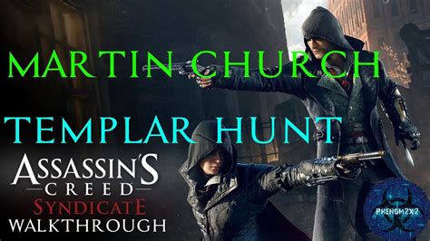 Assassin S Creed Syndicate Templar Hunt Martin Church Youtube