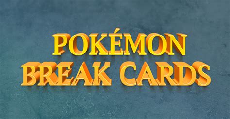 Pokémon Break Cards Top 9 Your Playmat