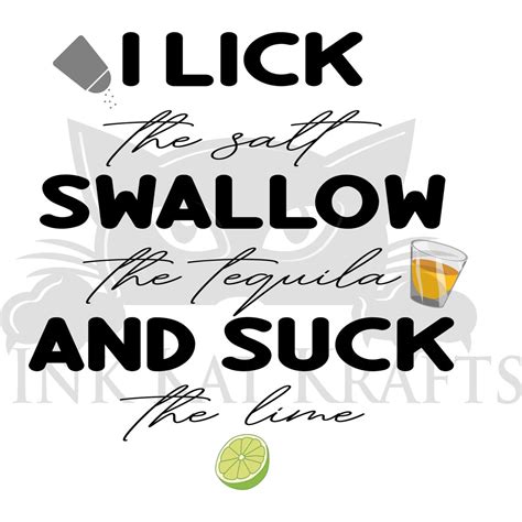 i lick the salt swallow tequila suck the lime funny drinking humor svg png jpeg digital file