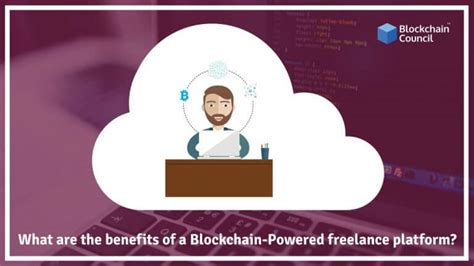 What Are The Benefits Of A Blockchain Powered Freelance Platform