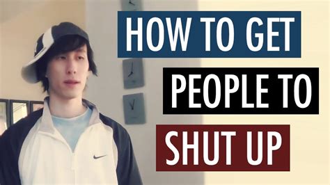 1 shut the f*** up. How To Get People To Shut Up - YouTube