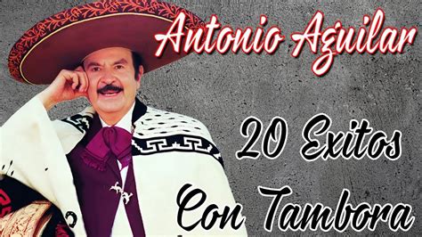 Antonio Aguilar 20 Exitos Con Tambora Para Pistear Mix Viejitos Youtube