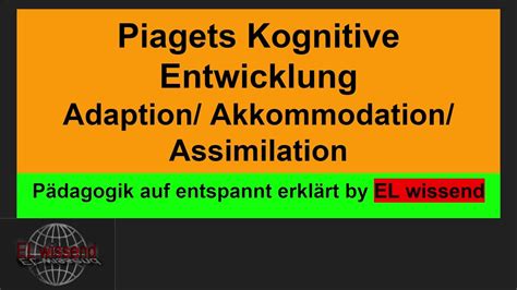 Piagets Adaptionsprozess Erkl Rt Adaption Akkommodation Und