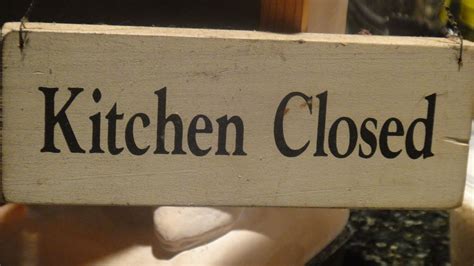 Kitchen Closed Sign Over My Stove As If Its Ever Closed Closed
