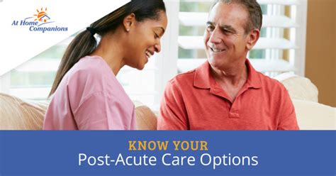 Know Your Post Acute Care Options At Home Companions