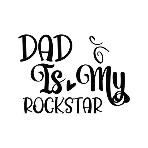 Premium Vector A Black And White Poster That Says Dad Is My Rockstar