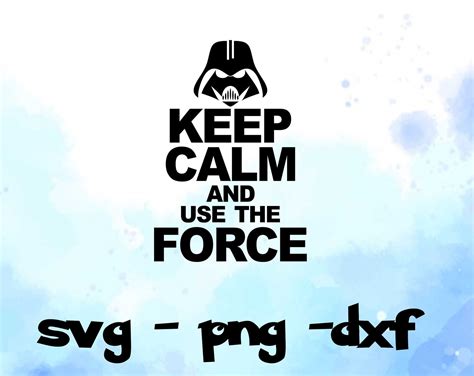 Keep Calm And Use The Force Svgpngdxfstarwars Etsy