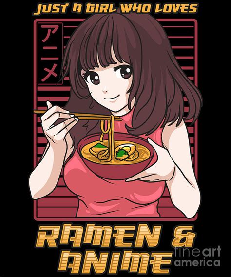 Just A Girl Who Loves Anime And Ramen Digital Art By The Perfect