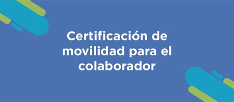 Certificado De Movilidad Para El Colaborador Nexa Bpo