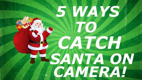 5 Ways To Catch Santa On Camera Youtube
