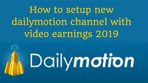 How To Setup New Dailymotion Channel With Video Earnings 2019 Digital