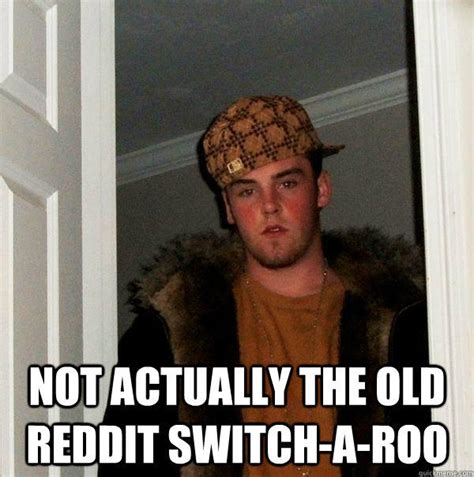 Image 621638 The Old Reddit Switch A Roo Know Your Meme