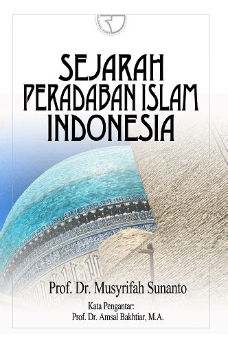 Sejarah Peradaban Islam Indonesia Musrifah Sunanto Rajagrafindo Persada