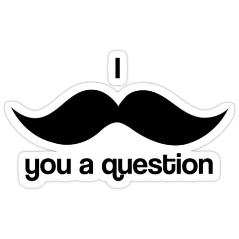I Moustache You A Question Stickers By Gemzi Ox Redbubble