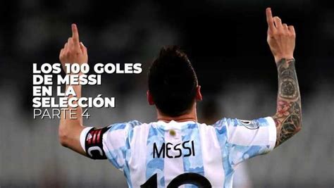Los 102 Goles De Messi En La Selección Olé