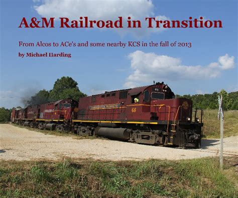 Aandm Railroad In Transition By Michael Harding Blurb Books