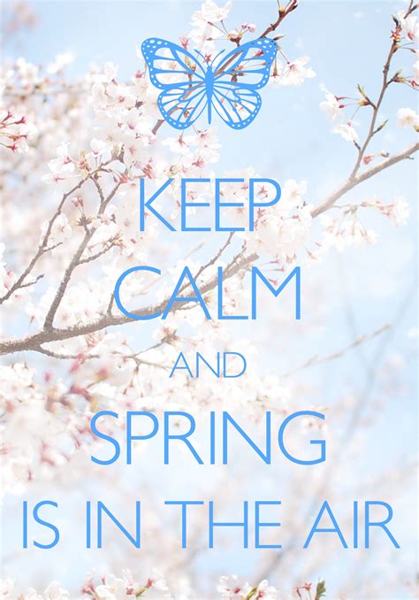 Keep Calm And Spring Is In The Air Created With Keep Calm And Carry