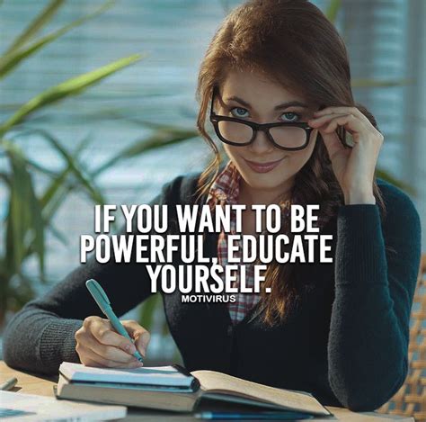 If You Want To Be Powerful Educate Yourself Inspirational Quotes Motivation Positive