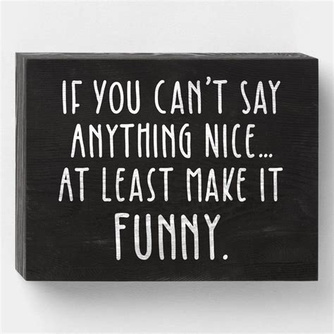 If You Cant Say Anything Nice Make It Funny Wooden Box Sign Zazzle