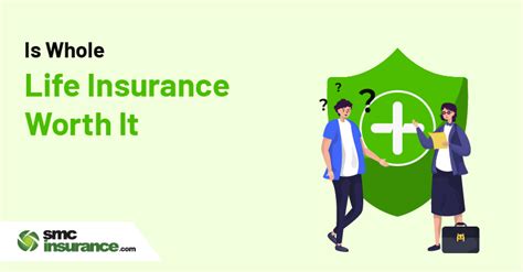 Is Whole Life Insurance Worth It Smc Insurance