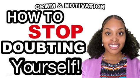 Grwm And Motivation 3 Simple Ways How To Stop Doubting Yourself
