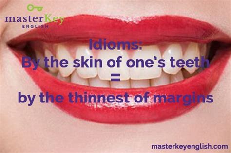 English Idiom By The Skin Of Ones Teeth Masterkey English