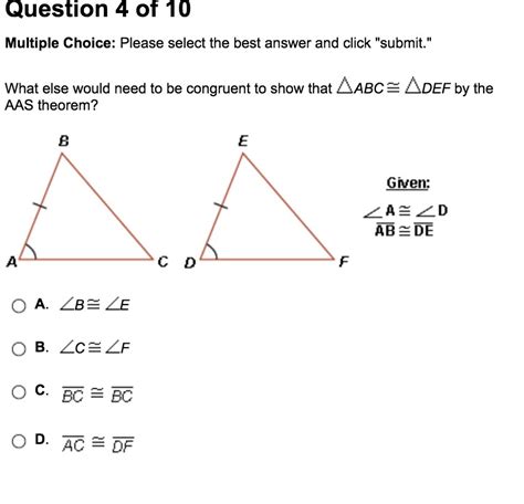 The triangles have 1 congruent side and 2 congruent angles. What else would need to be contruent to show that ABC=DEF ...