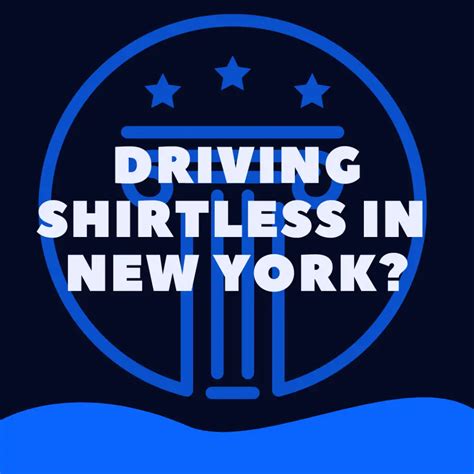 Is It Illegal To Drive Shirtless In New York Law Stuff Explained