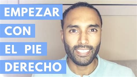 Empezar Con El Pie Derecho Españolreal Youtube