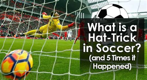 What Is A Hat Trick In Soccer And 5 Times It Happened