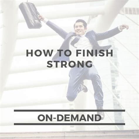 How To Finish Strong Your Clear Next Step